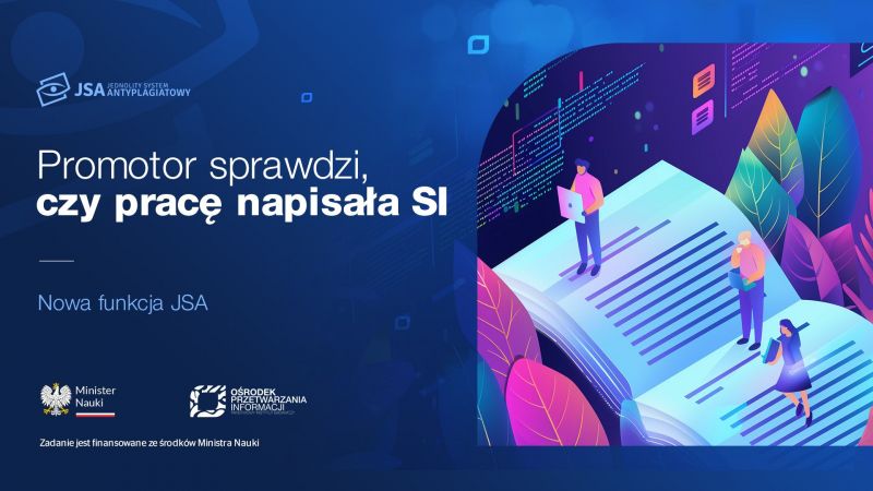 Dzięki Jednolitemu Systemowi Antyplagiatowemu promotor może sprawdzić czy praca dyplomowa została napisana przy pomocy sztucznej intelignecji